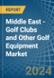 Middle East - Golf Clubs and Other Golf Equipment - Market Analysis, Forecast, Size, Trends and Insights - Product Image