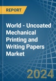 World - Uncoated Mechanical Printing and Writing Papers - Market Analysis, Forecast, Size, Trends and Insights- Product Image