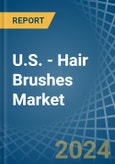 U.S. - Hair Brushes - Market Analysis, Forecast, Size, Trends and Insights- Product Image