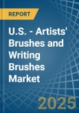 U.S. - Artists' Brushes and Writing Brushes - Market Analysis, Forecast, Size, Trends and Insights- Product Image