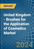 United Kingdom - Brushes for the Application of Cosmetics - Market Analysis, forecast, Size, Trends and Insights- Product Image
