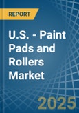 U.S. - Paint Pads and Rollers - Market Analysis, Forecast, Size, Trends and Insights- Product Image