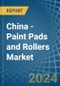 China - Paint Pads and Rollers - Market Analysis, Forecast, Size, Trends and Insights - Product Thumbnail Image