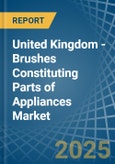 United Kingdom - Brushes Constituting Parts of Appliances - Market Analysis, Forecast, Size, Trends and Insights- Product Image