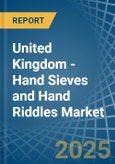 United Kingdom - Hand Sieves and Hand Riddles - Market Analysis, Forecast, Size, Trends and Insights- Product Image