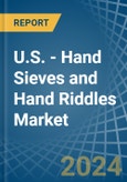 U.S. - Hand Sieves and Hand Riddles - Market Analysis, Forecast, Size, Trends and Insights- Product Image