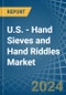 U.S. - Hand Sieves and Hand Riddles - Market Analysis, Forecast, Size, Trends and Insights - Product Thumbnail Image