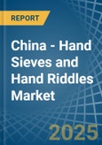 China - Hand Sieves and Hand Riddles - Market Analysis, Forecast, Size, Trends and Insights- Product Image