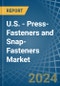 U.S. - Press-Fasteners and Snap-Fasteners - Market Analysis, Forecast, Size, Trends and Insights - Product Thumbnail Image