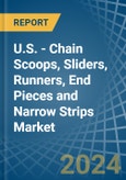 U.S. - Chain Scoops, Sliders, Runners, End Pieces and Narrow Strips - Market Analysis, Forecast, Size, Trends and Insights- Product Image