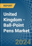 United Kingdom - Ball-Point Pens - Market Analysis, Forecast, Size, Trends and Insights- Product Image