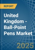 United Kingdom - Ball-Point Pens - Market Analysis, Forecast, Size, Trends and Insights- Product Image