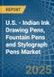 U.S. - Indian Ink Drawing Pens, Fountain Pens and Stylograph Pens - Market Analysis, Forecast, Size, Trends and Insights - Product Thumbnail Image