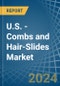 U.S. - Combs and Hair-Slides - Market Analysis, Forecast, Size, Trends and Insights - Product Thumbnail Image