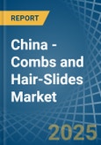 China - Combs and Hair-Slides - Market Analysis, Forecast, Size, Trends and Insights- Product Image