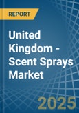 United Kingdom - Scent Sprays - Market Analysis, Forecast, Size, Trends and Insights- Product Image