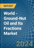 World - Ground-Nut Oil and Its Fractions - Market Analysis, Forecast, Size, Trends and Insights- Product Image