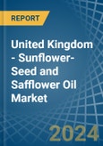 United Kingdom - Sunflower-Seed and Safflower Oil - Market Analysis, Forecast, Size, Trends and Insights- Product Image