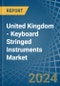 United Kingdom - Keyboard Stringed Instruments - Market Analysis, Forecast, Size, Trends and Insights - Product Thumbnail Image