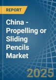 China - Propelling or Sliding Pencils - Market Analysis, Forecast, Size, Trends and Insights- Product Image