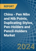 China - Pen Nibs and Nib Points, Duplicating Stylos, Pen-Holders and Pencil-Holders - Market Analysis, Forecast, Size, Trends and Insights- Product Image
