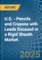 U.S. - Pencils and Crayons with Leads Encased in a Rigid Sheath - Market analysis, Forecast, Size, Trends and insights - Product Image