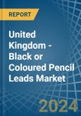 United Kingdom - Black or Coloured Pencil Leads - Market Analysis, Forecast, Size, Trends and Insights- Product Image