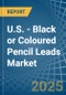 U.S. - Black or Coloured Pencil Leads - Market Analysis, Forecast, Size, Trends and Insights - Product Thumbnail Image