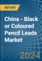 China - Black or Coloured Pencil Leads - Market Analysis, Forecast, Size, Trends and Insights - Product Image