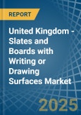 United Kingdom - Slates and Boards with Writing or Drawing Surfaces - Market Analysis, Forecast, Size, Trends and Insights- Product Image