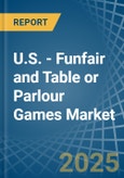 U.S. - Funfair and Table or Parlour Games - Market Analysis, Forecast, Size, Trends and Insights- Product Image