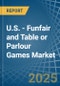 U.S. - Funfair and Table or Parlour Games - Market Analysis, Forecast, Size, Trends and Insights - Product Thumbnail Image