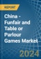 China - Funfair and Table or Parlour Games - Market Analysis, Forecast, Size, Trends and Insights - Product Image