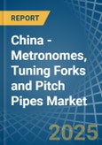 China - Metronomes, Tuning Forks and Pitch Pipes - Market Analysis, Forecast, Size, Trends and Insights- Product Image