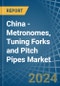 China - Metronomes, Tuning Forks and Pitch Pipes - Market Analysis, Forecast, Size, Trends and Insights - Product Thumbnail Image