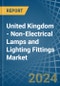 United Kingdom - Non-Electrical Lamps and Lighting Fittings - Market Analysis, Forecast, Size, Trends and Insights - Product Image