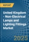 United Kingdom - Non-Electrical Lamps and Lighting Fittings - Market Analysis, Forecast, Size, Trends and Insights - Product Image