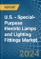 U.S. - Special-Purpose Electric Lamps and Lighting Fittings - Market Analysis, Forecast, Size, Trends and Insights - Product Thumbnail Image