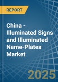 China - Illuminated Signs and Illuminated Name-Plates - Market Analysis, Forecast, Size, Trends and Insights- Product Image