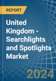 United Kingdom - Searchlights and Spotlights - Market Analysis, Forecast, Size, Trends and Insights- Product Image