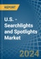 U.S. - Searchlights and Spotlights - Market Analysis, Forecast, Size, Trends and Insights - Product Thumbnail Image