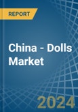 China - Dolls - Market Analysis, Forecast, Size, Trends and Insights- Product Image