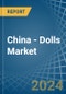 China - Dolls - Market Analysis, Forecast, Size, Trends and Insights - Product Image