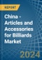 China - Articles and Accessories for Billiards - Market Analysis, forecast, Size, Trends and Insights - Product Image