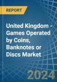 United Kingdom - Games Operated by Coins, Banknotes or Discs - Market Analysis, Forecast, Size, Trends and Insights- Product Image