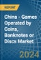 China - Games Operated by Coins, Banknotes or Discs - Market Analysis, Forecast, Size, Trends and Insights - Product Image