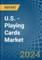 U.S. - Playing Cards - Market Analysis, Forecast, Size, Trends and Insights - Product Image