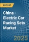 China - Electric Car Racing Sets - Market Analysis, Forecast, Size, Trends and Insights - Product Thumbnail Image