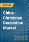 China - Christmas Decoration - Market Analysis, Forecast, Size, Trends and Insights - Product Image