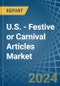 U.S. - Festive or Carnival Articles - Market Analysis, Forecast, Size, Trends and Insights - Product Thumbnail Image